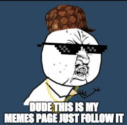 Be like dude Meme Template