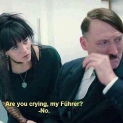 Are you crying my fuhrer Meme Template