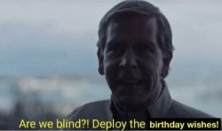 Are we blind? Deploy birthday wishes. Meme Template