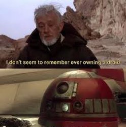 I don't seem to remember owning a droid Meme Template
