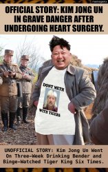 Kim-Jong-Un-Feared-Dead-Had-3-Week-Bender-Saw-Tiger-King Six-Tim Meme Template