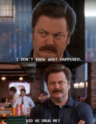 Parks And Rec Ron Swanson Did He Drug Me? Meme Template