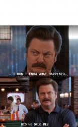 Parks and Rec Ron Swanson Did He Drug Me? Meme Template