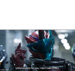 Kamen Rider Build I don't take orders Meme Template