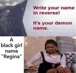 Name In Reverse Demon Name Girl Named Regina Meme Template