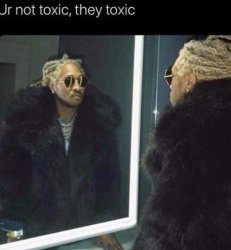 Future toxic Meme Template