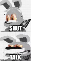Shut and talk meme Meme Template