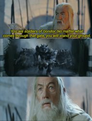 You are soldiers of Gondor Meme Template