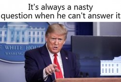 Trump Nasty Question Meme Template
