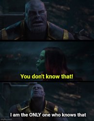 Thanos I am the only one who knows thaf Meme Template