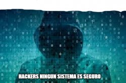 hackers ningun sistema es seguro Meme Template