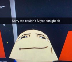 sorry we couldnt skype tonight Meme Template