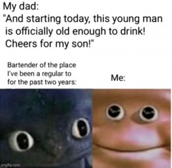 "old enough to drink!" Meme Template