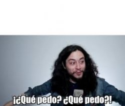 que pedo Meme Template