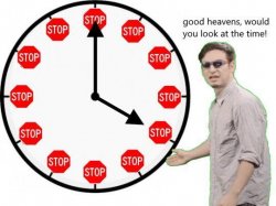 Good Heavens, Look At The Time Meme Template
