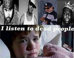 I Hear Dead Rappers Meme Template