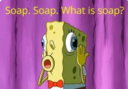 What is soap Meme Template