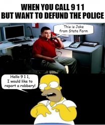 Homer Mock Jake From State Farm Defund The Police Meme Template