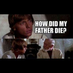 How did my father die? Meme Template