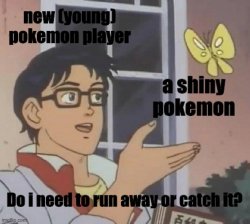 new (young) pokemon player mistake Meme Template