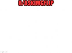 Ask_imgflip blank Meme Template