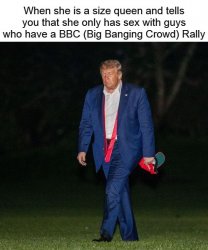 Trump She Only Has Sex With Guys Who Have A BBC Rally Meme Template