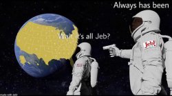 Wait it's all Jeb Meme Template