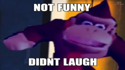 Not funny didn’t laugh Meme Template