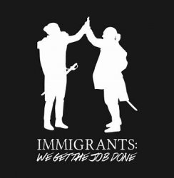 Immigrants we get the job done Meme Template