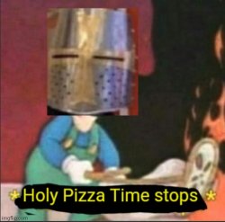 Holy Pizza Time stops Meme Template
