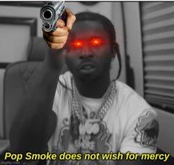 Pop Smoke Does not wish for mercy Meme Template