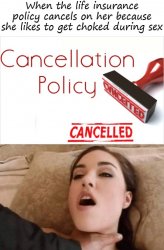 Likes To Get Choked During Sex Life Insurance Cancellation Meme Template