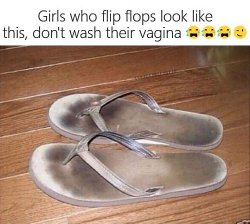 Girls With Dirty Flip Flops Don't Wash Their Vagina Meme Template