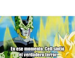 En ese momento, Cell sintio el verdadero terror Meme Template