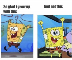 Spongebob awful change Meme Template