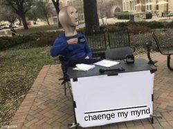 meme man chaenge my mynd Meme Template