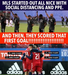MLS started all nice with social distancing and ppe Meme Template