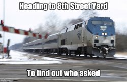 Heading to 8th Street Yard to find  out who asked Meme Template