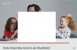 Kids describe god to an illustrator Meme Template