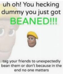 You just got Beaned Meme Template