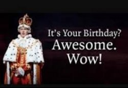 it's your birthday? awesome. wow! Meme Template