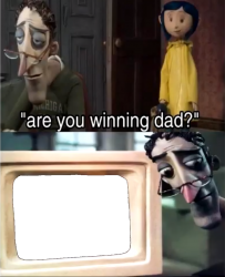 Are you winning dad? Meme Template