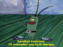 Goodbye everyone, I'll remember you all in therapy Meme Template