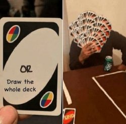 UNO Draw The Whole Deck Meme Template