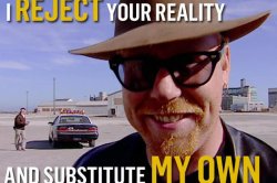Adam Savage - I reject your reality and substitute my own Meme Template