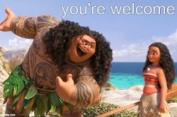 maui you're welcome Meme Template