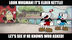 Cuphead who asked Meme Template