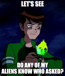 Ben 10 who asked Meme Template