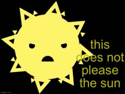 This Does Not Please The Sun Meme Template