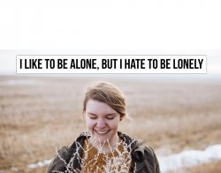 I like to be alone but I hate to be lonely Meme Template
